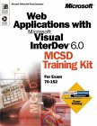 Web Applications With Microsoft Visual Interdev 6.0 : MCSD Training Kit for Exam 70-152