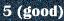 5 (good)